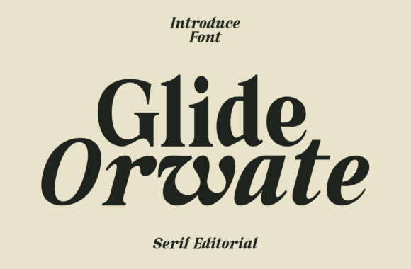 Glide Orwate: A Serif Font for Sophisticated Campaigns